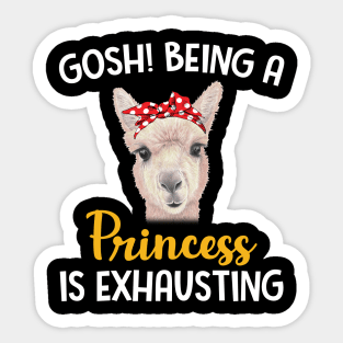 Llama Gosh Being A Princess Is Exhausting Sticker